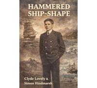 Hammered Ship-Shape: The young life of Clyde Lovely: 1