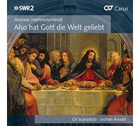 Arnold, Jochen Gli Scarlattisti - Hammerschmidt, Rosenmuller: Also Hat Gott Die Wlt Geliebt / Gli Scarlattisti - Arnold