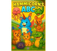 Hammicorn’s ABC: A Magical Coloring Book of Cute Creatures: Learn the Alphabet with Hammicorn and His Adorable Friends from Fluffervale - A Whimsical Coloring Adventure for Kids Ages 3-7