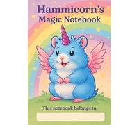 Hammicorn’s Magic Notebook: Adventures Begin in the Whispering Forest of Fluffervale