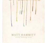 Hammitt, Matt - Every Falling Tear
