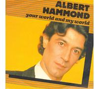 HAMMOND, Albert - Your world and my world / I'm a camera / CBSA 1347