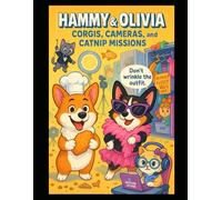 Hammy & Olivia: Corgis, Cameras and Catnip Missions: The Infamous Adventures of the Internet’s Sassiest Pets