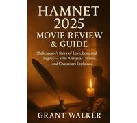 Hamnet 2025 Movie Review & Guide: Shakespeare’s Story of Love, Loss, and Legacy Film Analysis, Themes, and Characters Explained