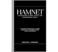Hamnet: A Film Review of Grief, Legacy, and Shakespeare's Family: Exploring the Emotional Journey from Novel to Screen in Chloé Zhao's Masterpiece