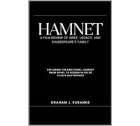 Hamnet: A Film Review of Grief, Legacy, and Shakespeare's Family: Exploring the Emotional Journey from Novel to Screen in Chloé Zhao's Masterpiece