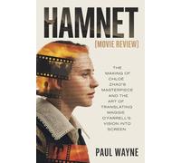 Hamnet (Movie Review): The Making of Chloé Zhao’s Masterpiece and the Art of Translating Maggie O’Farrell’s Vision into Screen