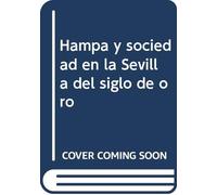 Hampa y sociedad en la Sevilla del siglo de oro