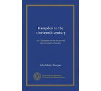 Hampden in the nineteenth century (v.2): or, Colloquies on the errors and improvement of society