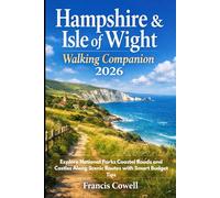 Hampshire & Isle of Wight Walking Companion 2026: Discover Coastal Trails, Hidden Countryside Gems, Scenic Forest Routes, and Timeless Village Paths