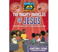 Hampson, Todd - The Mighty Miracles of Jesus: A Storytime Adventure about the Signs and Wonders of Jesus (The Stories from the Storyteller)