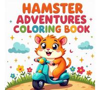 Hamster Adventures Coloring Book for Toddlers Ages 2-4: Hamster Coloring Book with Cute and Funny Adventure Scenes - Easy and Bold Hamster Coloring Book Pages for Little Kids