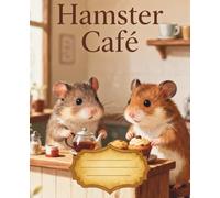 Hamster Café: A Cozy Animal Corners Composition Book (part of the Cozy Animal Corners series)