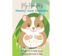 Hamster Care Weekly Checklist Logbook for Kids: Weekly Hamster Care Logbook for Kids | 1-Year Hamster Logbook with Weekly Checklists | Pet Responsibility Journal for Children Ages 6-12