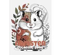 Hamster Coloring Book: Adorable Pet Hamsters - Cute & Fun Designs for Kids and Relaxing Stress Relief for Adults