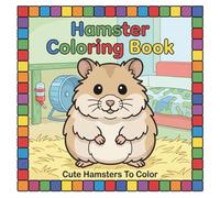 Hamster Coloring Book: Coloring Book For Kids | Cute Animal Coloring Book | Cute Hamster Coloring Book | Rodent Coloring Book | Kid Coloring Book | Coloring Pages For Children Ages 3-6