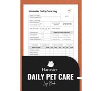 Hamster Daily Pet Care Log Book: A Simple Care and Health Tracker for Feeding Cleaning Routine and Happy Small Pets