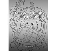 Hamster Dreams Coloring Book: A Cozy Journey Through a Hamster's Dreams