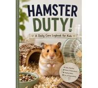Hamster Duty!: A Daily Care Logbook for Kids