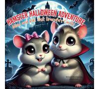 Hamster Halloween Adventure - Mimi and Kiki Visit Dracula’s Castle: A Story Book About Brave Hamsters For Kids