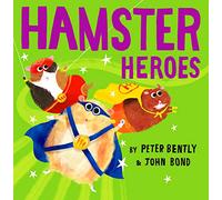 Hamster Heroes: The funny new illustrated kids picture book - the perfect read for young children - from the award-winning author Peter Bently and incredibly talented John Bond