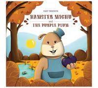 Hamster Michu and the Purple Plum (Fast Friends)