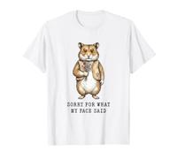 Hámster Perdón por lo Que Dijo mi Cara Sarcástico Sassy Camiseta