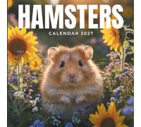 Hamsters Calendar 2027: A Year of Tiny Paws, Playful Moments, and Adorable Cuteness
