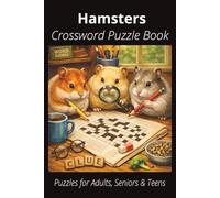 Hamsters Crossword Puzzle Book: Easy-to-Read Crossword Puzzles About Hamsters - Small Mammals, Pets, Care, Fun Facts & More | 6x9”, 120 Pages - An ... Lovers, Vacations, and Relaxing Moments