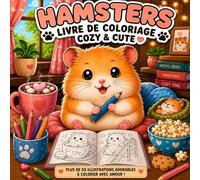Hamsters Cuzy & Cute: Livre de coloriage rempli de hamsters adorables, de scènes cosy et de moments réconfortants à colorier.