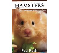 Hamsters: Your Guide to Hamster Care