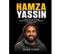 Hamza Yassin: The Life and Career of a British Wildlife Cameraman and Television Presenter: A Biography Book