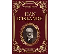 HAN D'ISLANDE - Victor Hugo - Édition Intégrale Collector: L'Épopée d'Han d'Islande Entre Légendes et Passion