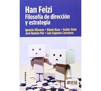 HAN FEIZI. FILOSOFÍA DE DIRECCIÓN Y ESTRATEGIA (Libros IESE)