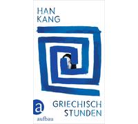 Han Kang Ki-Hya Griechischstunden: Roman Der neue Roman der südkor (Tapa dura)