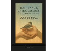 Han Kang’s Greek Lessons: Kierkegaard’s Reading