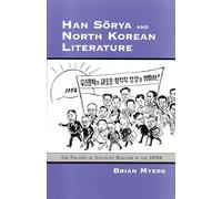 Han Sorya and North Korean Literature: The Failure of Socialist Realism in the DPRK: 69 (Cornell East Asia Series)