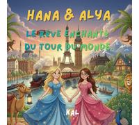 Hana, Alya les cousines enchantées: Le Tour du Monde enchanté de deux princesses inséparables.