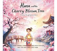 Hana and the Cherry Blossom Tree: A Journey Through Japanese Culture: A Bilingual Adventure for Kids 2-6 to Explore Sakura, Kimono, and More! (Little Explorers Around the World)
