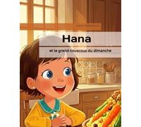 Hana et le grand couscous du dimanche (Entre France et Maroc : Les petits ponts du cœur)