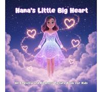 Hana’s Little Big Heart: An Empathy and Kindness Picture Book for Kids (Little Lessons on Life and Feelings)