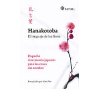 Hanakotoba: El lenguaje de las flores. Pequeño diccionario japonés para las cosas