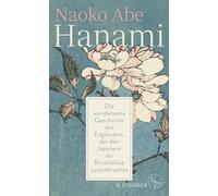 Hanami: Die wundersame Geschichte des Engländers, der den Japanern die Kirschblüte zurückbrachte