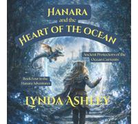 Hanara and the Heart of the Ocean: When the Tides of Magic Begin to Change (Hanara Adventure Series)