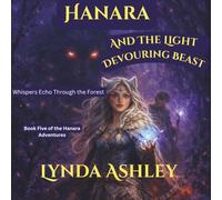 Hanara and the Light Devouring Beast: A Shadow is Rising in Eldenvale: 5 (Hanara Adventure Series)