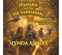 Hanara and the Vanishing: A Mystery in Time Itself (Hanara Adventure Series)