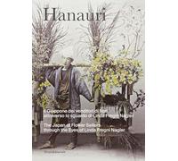 Hanauri. Il Giappone dei venditori di fiori attraverso lo sguardo di Linda Fregni Nagler. Ediz. italiana e inglese (Fotografia)