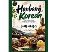 Hanbang Korean: Learn Korean Through Traditional Korean Medicine, Herbs, History, and Culture