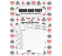 Hand And Foot Score Sheets: 150 Score Pads for Scorekeeping, Hand and Foot Score Card Game, Hand and Foot Score Pads with Rules Size 8,5 x 11 Inches