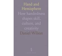 Hand and Hemisphere: How handedness shapes skill, culture, and creativity